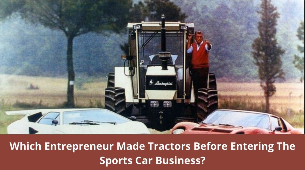 Which Entrepreneur Made Tractors Before Entering the Sports Car Business?